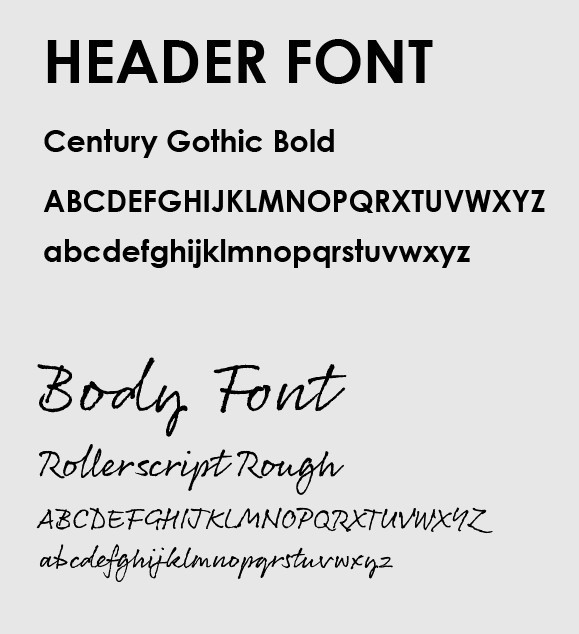 Typography: Century Gothic Bold header font and Rollerscript Rough body font